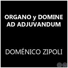 ORGANO y DOMINE AD ADJUVANDUM - DOMÉNICO ZIPOLI